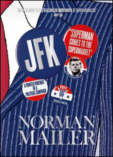 John F. Kennedy. Superman comes to the supermarket. Ediz. illustrata - Norman Mailer - Michael J. Lennon