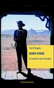 John Ford. Un pensiero per immagini