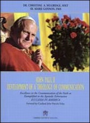 John Paul II. Development of a Theology of Communication - Christine A. Mugridge - Marie Gannon