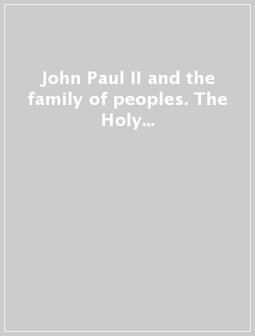 John Paul II and the family of peoples. The Holy Father to the Diplomatic Corps