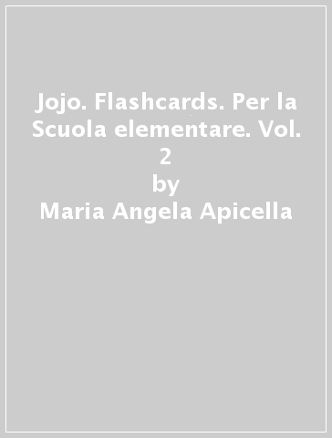 Jojo. Flashcards. Per la Scuola elementare. Vol. 2 - Maria Angela Apicella - H. Challier