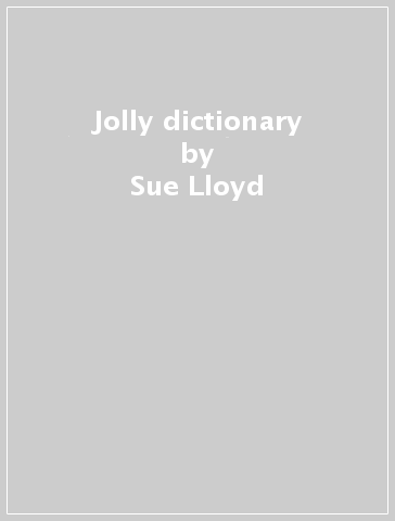 Jolly dictionary - Sue Lloyd - Sara Wernham