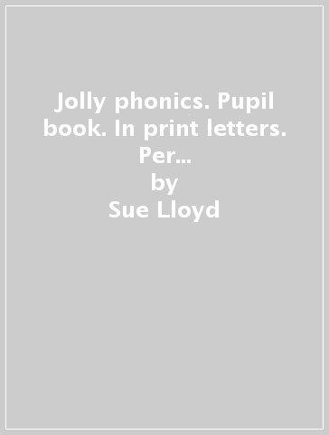 Jolly phonics. Pupil book. In print letters. Per la Scuola elementare. Vol. 1 - Sue Lloyd - Sara Wernham