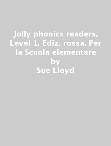 Jolly phonics readers. Level 1. Ediz. rossa. Per la Scuola elementare - Sue Lloyd - Sara Wernham