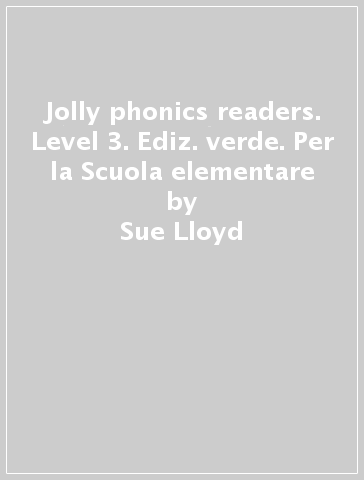 Jolly phonics readers. Level 3. Ediz. verde. Per la Scuola elementare - Sue Lloyd - Sara Wernham