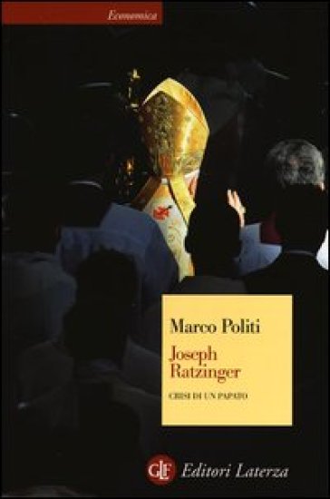 Joseph Ratzinger. Crisi di un papato - Marco Politi