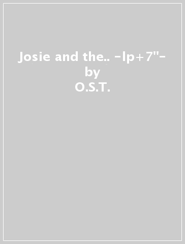 Josie and the.. -lp+7"- - O.S.T.