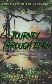 Journey Through Eden, Evolution of Eve Book 1