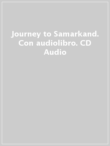 Journey to Samarkand. Con audiolibro. CD Audio