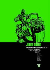 Judge Dredd: The Complete Case Files 03