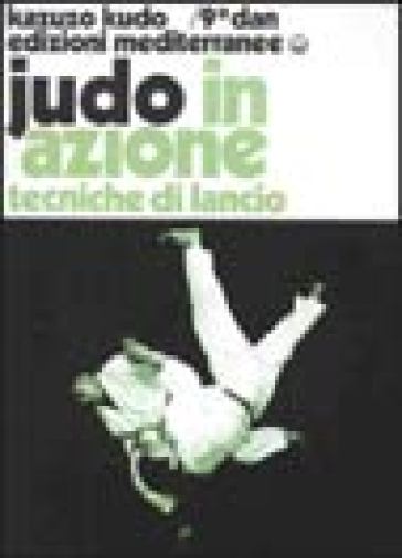 Judo in azione. 2: Tecniche di lancio - Kazuzo Kudo