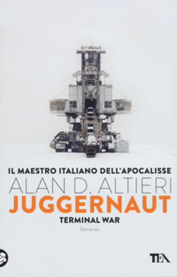 Juggernaut. Terminal war. La guerra conclusiva è cominciata - Alan D. Altieri