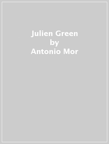 Julien Green - Antonio Mor