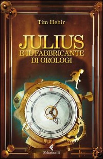 Julius e il fabbricante di orologi - Tim Hehir