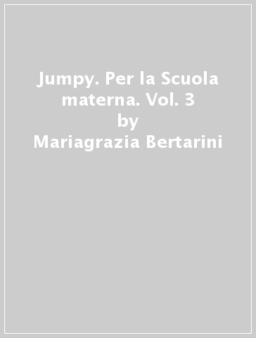 Jumpy. Per la Scuola materna. Vol. 3 - Mariagrazia Bertarini