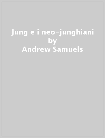 Jung e i neo-junghiani - Andrew Samuels