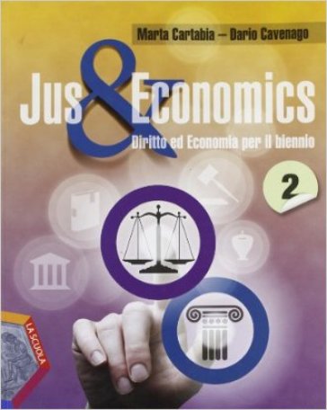 Jus &amp; economics. Per le Scuole superiori. Con espansione online. Vol. 2 - Marta Cartabia - Dario Cavenago