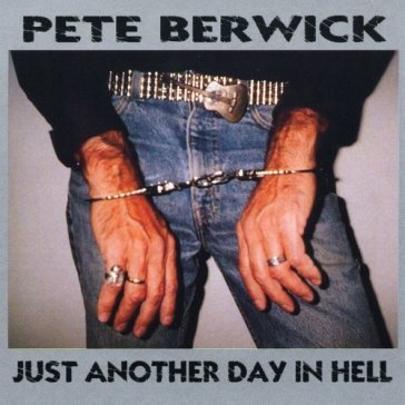 Just another day in hell - PETE BERWICK