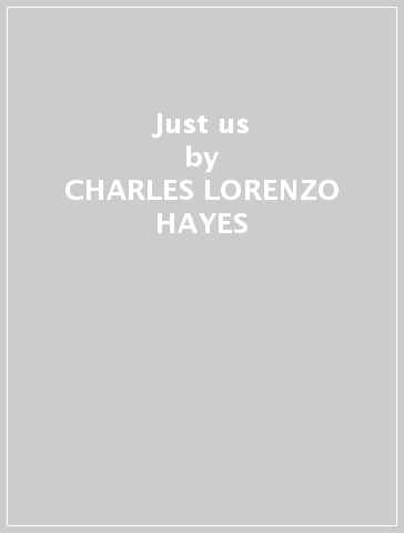 Just us - CHARLES LORENZO HAYES