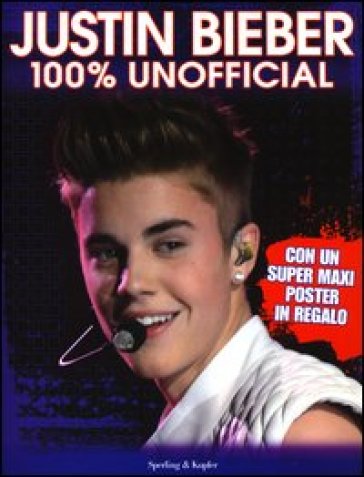Justin Bieber. 100% unofficial. Con poster - Sue McMillan