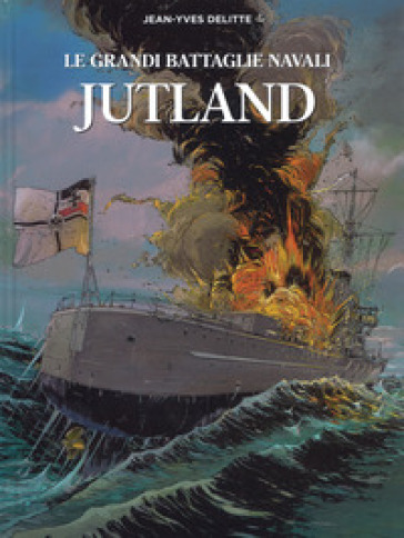 Jutland. Le grandi battaglie navali - Jean-Yves Delitte