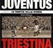 Juventus-Triestina. Le partite della storia