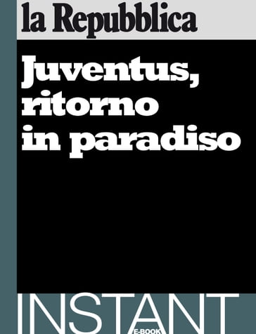 Juventus, ritorno in paradiso - AA.VV. Artisti Vari - La Repubblica