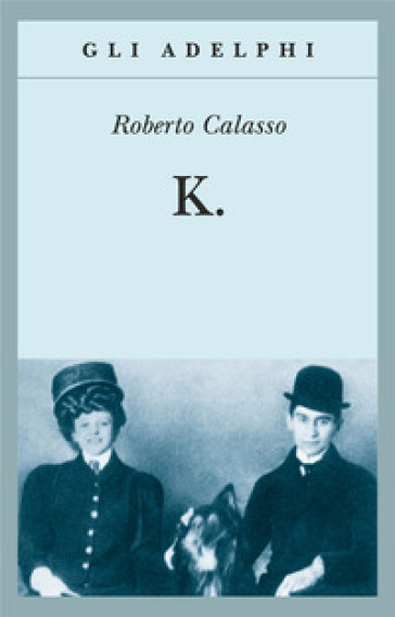 K. - Roberto Calasso