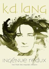 K.D. Lang - Ingenue Redux: Live From The Majestic Theatre