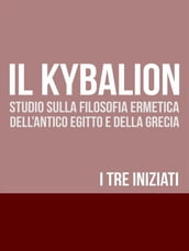 IL KYBALION - Studio sulla Filosofia Ermetica dell