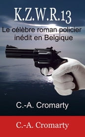 K.Z.W.R.13 - Le célèbre roman policier inédit en Belgique