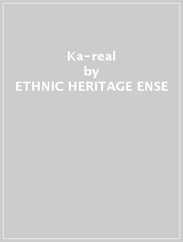 Ka-real - ETHNIC HERITAGE ENSE