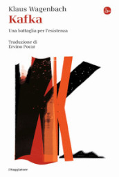 Kafka. Una battaglia per l esistenza