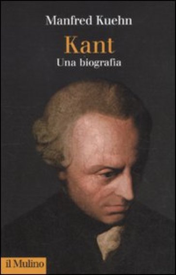 Kant. Una biografia - Manfred Kuehn