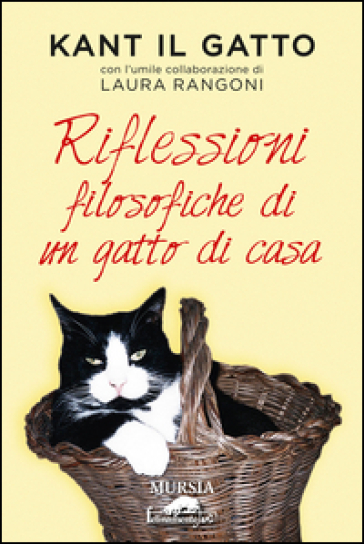 Kant il gatto. Riflessioni filosofiche di un gatto di casa - Laura Rangoni