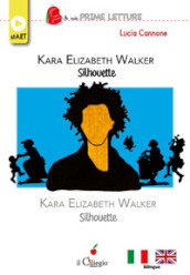 Kara Elizabeth Walker. Silhouette. Ediz. italiana e inglese