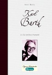 Karl Barth - Le  Oui  de Dieu à l humanité