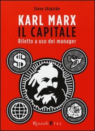 Karl Marx. Il capitale. Riletto a uso dei manager - Steve Shipside