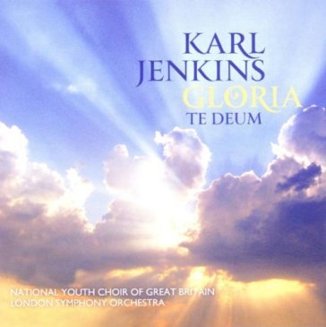 Karl jenkins: gloria - te deum - Karl Jenkins