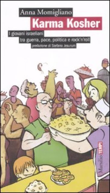 Karma Kosher. I giovani israeliani tra guerra, pace, politica e rock'n'roll - Anna Momigliano