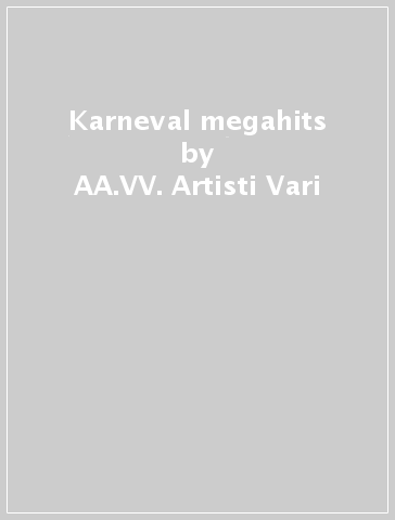 Karneval megahits - AA.VV. Artisti Vari