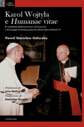 Karol Wojtyla e «Humanae Vitae». Il contributo dell arcivescovo di Cracovia e del gruppo di teologi polacchi all enciclica di Paolo VI