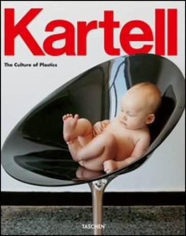 Kartell. The culture of plastic. Ediz. italiana, spagnola e portoghese - Werner Holzwarth