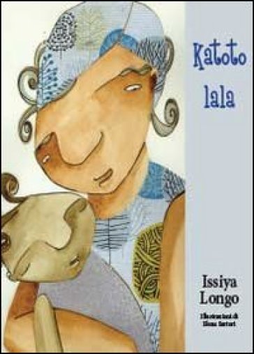 Katoto lala. Piccolo dormi - Issiya Longo