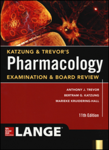 Katzung & Trevor's pharmacology examination and board review - Anthony J. Trevor - Bertram G. Katzung - Marieke Kruidering-Hall