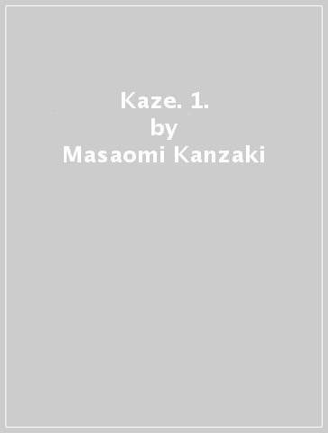 Kaze. 1. - Masaomi Kanzaki