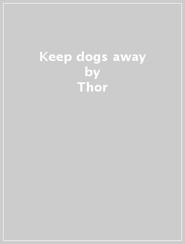 Keep dogs away - Thor