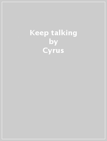 Keep talking - Cyrus