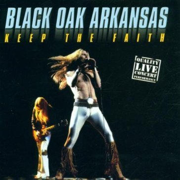 Keep the faith-live- - Black Oak Arkansas