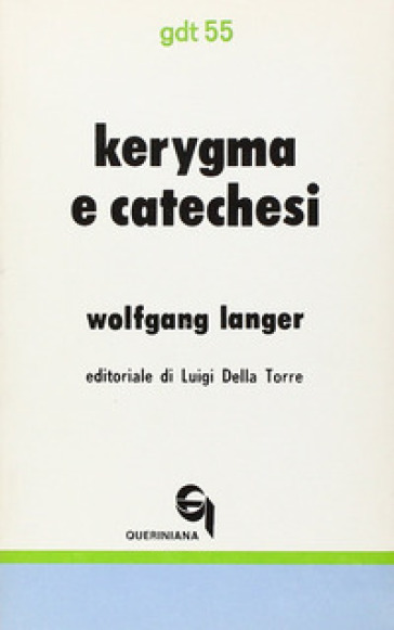 Kérigma e catechesi. Nuovi fondamenti teologici e didattici dell'insegnamento biblico - Wolfgang Langer